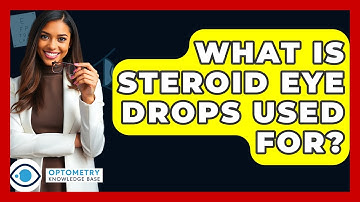 What Is Steroid Eye Drops Used For? - Optometry Knowledge Base