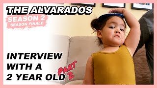 Interview with a 2 Year Old (PART 2!) - The Alvarados