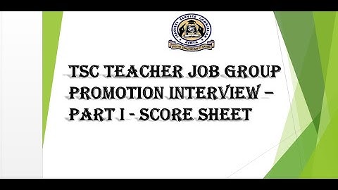 T.S.C TEACHER JOB GROUP PROMOTION INTERVIEW – PART I : SCORE SHEET