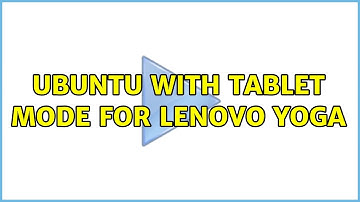 Ubuntu: Ubuntu with tablet mode for Lenovo Yoga