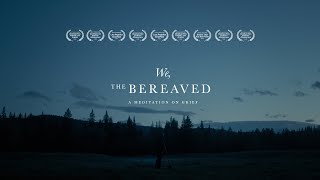 We, The Bereaved // A Meditation on Grief // Short Film