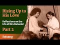 Rising Up to HIS Love - Part 02 | Reflections on the Life of Mrs Ratanlal | Satsang