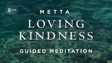 8 hours) Metta Loving-Kindness Meditation for Peace and Self-Love. #Affirmations