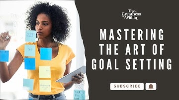 Mastering Goal Setting and Achievement: Strategies for Success