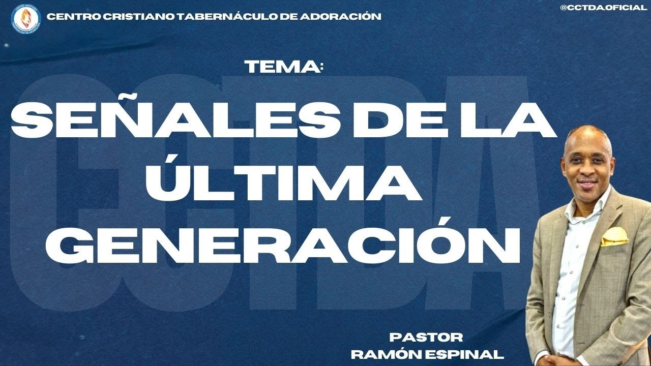 Señales De La Última Generación | Pastor Ramón Espinal — CCTDA - YouTube