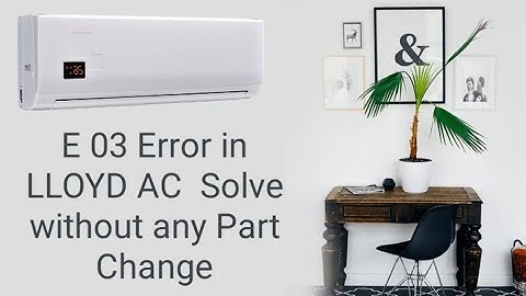 E03 ERROR SOLVE IN LLOYD AC WITH PCB REPAIR DURING LOCK DOWN