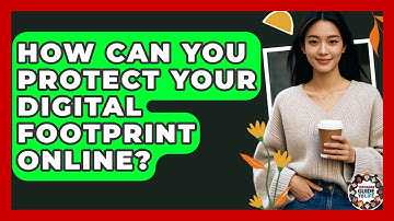 How Can You Protect Your Digital Footprint Online? - Teenager Guide to Life