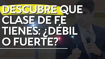 ¿Cómo es una fe fuerte?