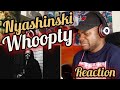 NYASHINSKI - WHOOPTY (FREESTYLE)REACTION