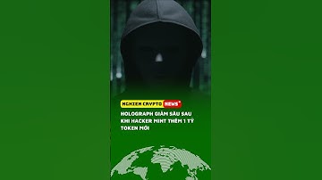 Holograph cắm đầu sau khi hacker mint thêm 1 tỷ token mới