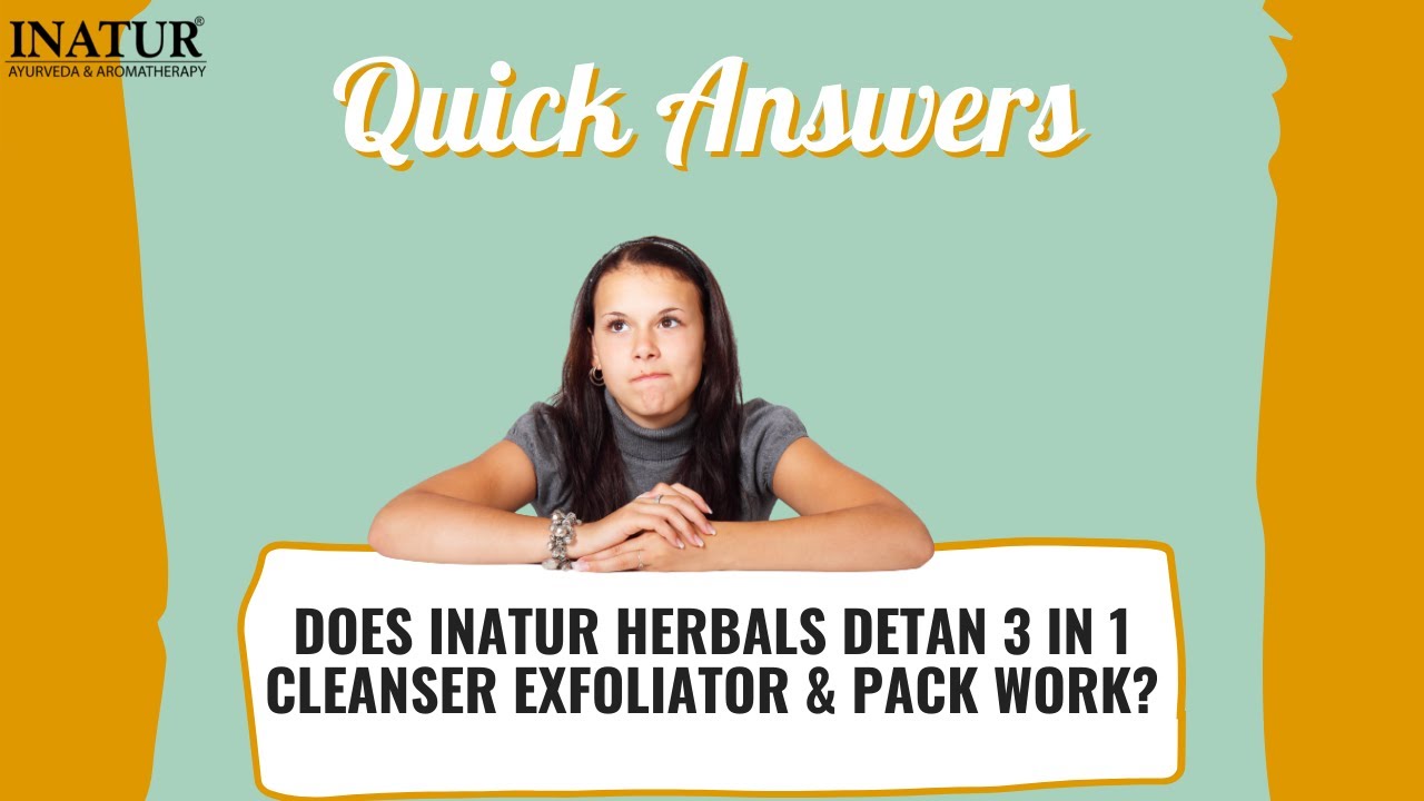 does-inatur-herbals-detan-3-in-1-cleanser-exfoliator-pack-work-demo