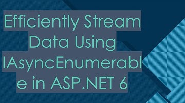 Efficiently Stream Data Using IAsyncEnumerable in ASP.NET 6
