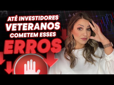 5 ERROS QUE ATÉ INVESTIDORES EXPERIENTES COMETEM