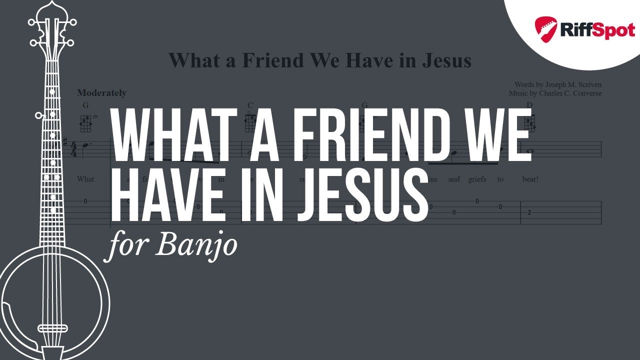 What a Friend We Have in Jesus Banjo Tab YouTube