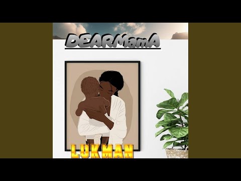 Dear Mama Feat Lukman