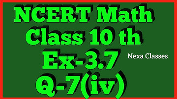 Ex-3.7 Q-7 (iv) Class 10th Math | Chapter 3 | NCERT |