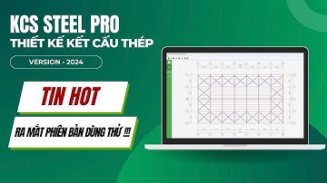 Thiết kế kết cấu thép - Triển khai chi tiết và thống kê - Xuất bảng tính