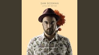 Little Bit Better - Sam Bosman