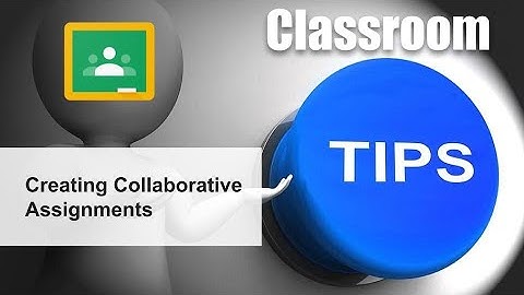 Collaborative assignments in Google Classroom