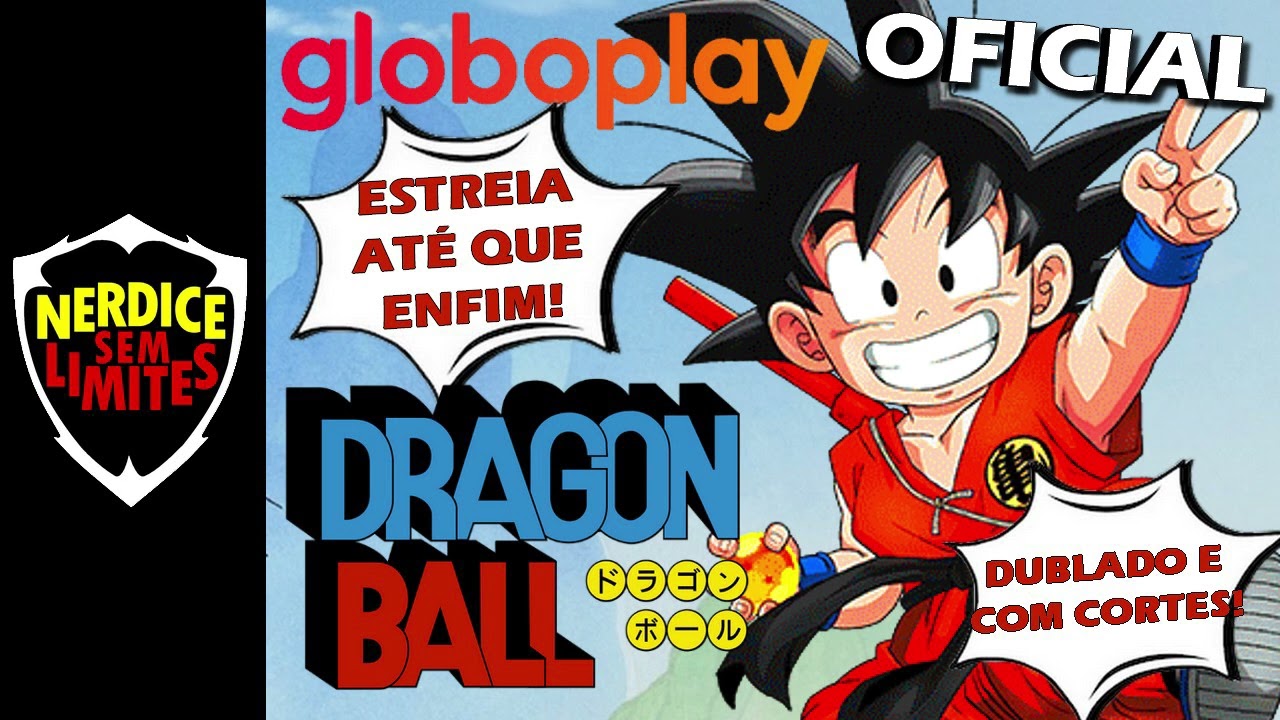 GLOBOPLAY! Dragon Ball Clássico ESTREIA Finalmente no Streaming! DUBLADO e  COM CORTES! 