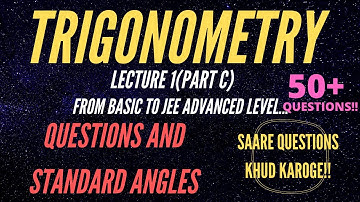 TRIGONOMETRY LEC 1(PART C):MORE TYPE OF QUESTIONS AND STANDARD ANGLES!1