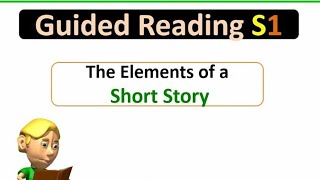 Guided Reading S1 | The elements of a short story