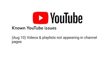 Known YouTube issues (Aug 10) Videos & playlists not appearing in channel pages
