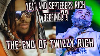 YEAT and SEPTEMEBRSRICH are BEEFING  : THE END of TWIZZYRICH Entertainment