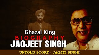 Biography Singer - JAGJIT SINGH |जगजीत सिंह  | JAGJEET SINGH Untold Life Story