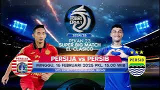 Saksikan Pertandingan BRI Liga 1 2024/2025 Persija VS Persib - 16 Februari 2025