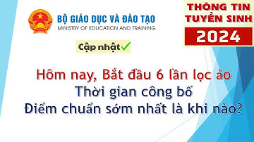 Bắt đầu 6 lần lọc ảo, các Trường công bố điểm chuẩn đại học 2024 sớm nhất bao giờ?