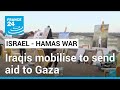 From food to artwork, Iraqis mobilise to send aid to Gaza • FRANCE 24 English