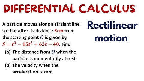 RECTILINEAR MOTION (application of differential calculus )