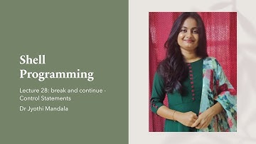 Shell Programming: Lecture #28: break and continue - Control Statements​