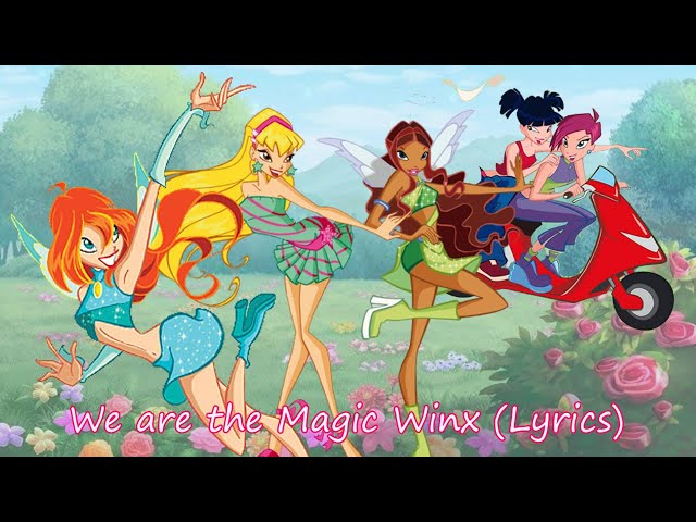 Winx Club~ We are the Magic Winx (Lyrics) class=
