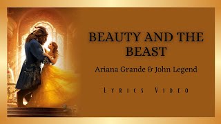 Ariana Grande & John Legend - Beauty and the beast (Lyrics)