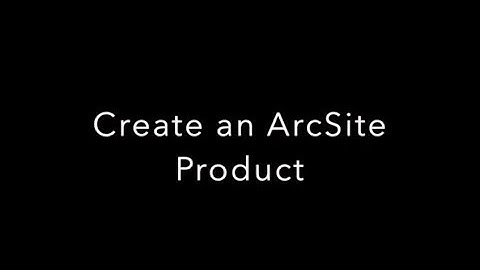 Create ArcSite Products