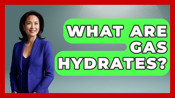 What Are Gas Hydrates? - International Policy Zone