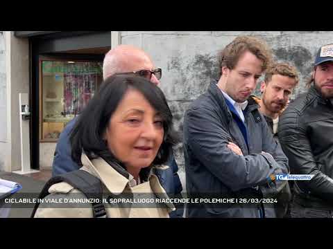 CICLABILE IN VIALE D'ANNUNZIO: IL SOPRALLUOGO RIACCENDE LE POLEMICHE | 26/03/2024