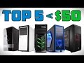 Top 5 PC Cases Under $50 - 2015