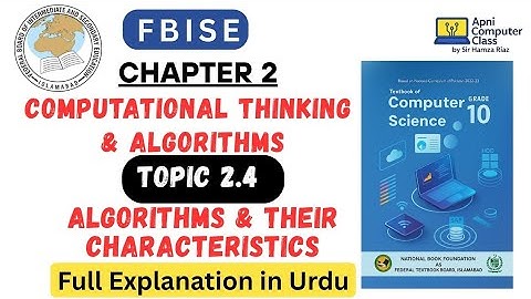 FBISE Class 10 Computer Chapter 2 | Algorithms & their Characteristics | Topic 2.4 Full Explanation