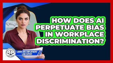 How Does AI Perpetuate Bias In Workplace Discrimination? - Labor and Employment Law Expert