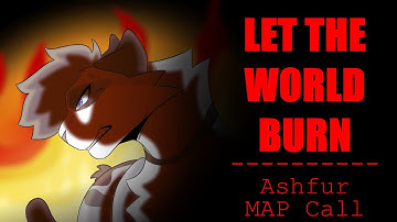 LET THE WORLD BURN - Ashfur MAP Call || OPEN || THUMBNAIL CONTEST OPEN!!! || Warrior cats