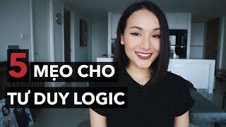 5 mẹo đơn giản để có tư duy logic