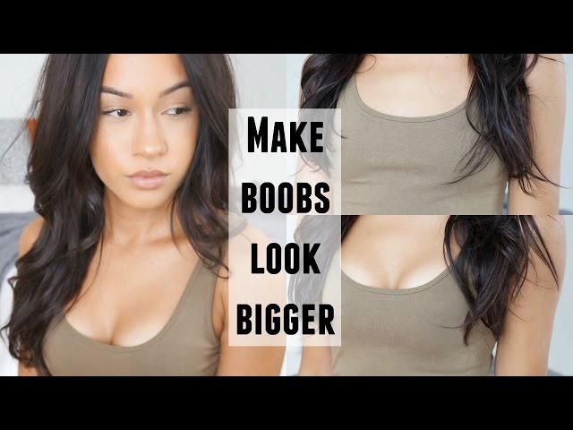 How To Make Your BOOBS Look BIGGER