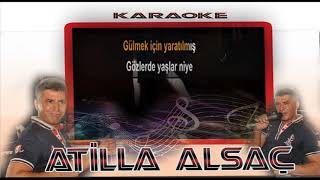 Atilla Alsac - Gülmek için yaratılmış - Karaoke Resimi