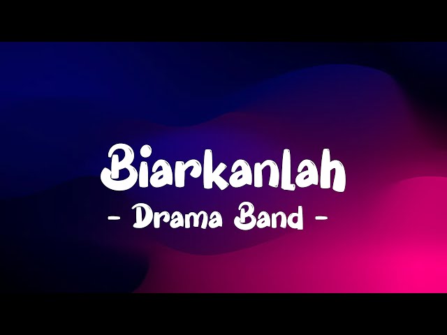 Drama Band - Biarkanlah LIRIK (LyricBy) class=