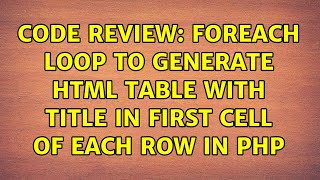 Code Review: Foreach loop to generate HTML table with title in first cell of each row in PHP