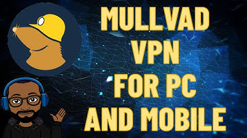Mullvad VPN For PC and Mobile