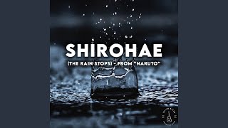 Shirohae (The Rain Stops) (From 'Naruto')